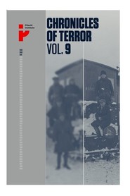 Chronicles of terror volume 9 Soviet repression in Poland’s Eastern Borderlands 1939-1941
