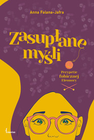 Zasupłane myśli Perypetie fobicznej Eleonory