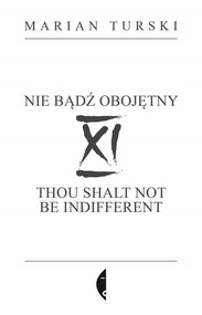 XI Nie bądź obojętny XI Thou shalt not be indifferent