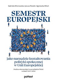 Semestr europejski jako narzędzie kształtowania polityki społecznej w Unii Europejskiej Analiza rekomendacji na przykładzie Polski w latach 2011–2020