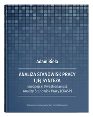 Analiza stanowisk pracy i jej synteza Europejski Kwestionariusz Analizy Stanowisk Pracy (EKASP)
