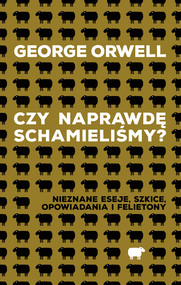 Czy naprawdę schamieliśmy? Nieznane eseje, szkice, opowiadania i felietony