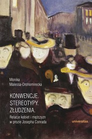 Konwencje Stereotypy Złudzenia Relacje kobiet i mężczyzn w prozie Josepha Conrada