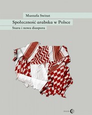 Społeczność arabska w Polsce Stara i nowa diaspora