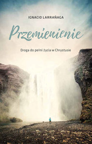 Przemienienie Droga do pełni życia w Chrystusie