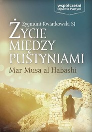 Życie między pustyniami Mar Musa Al Habashi