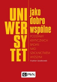 Uniwersytet jako dobro wspólne Podstawy krytycznych badań nad szkolnictwem wyższym Podstawy krytycznych badań nad szkolnictwem wyższym
