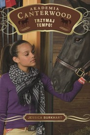 Akademia Canterwood 3. Trzymaj tempo!