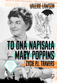 To ona napisała Mary Poppins. Życie P. L. Travers