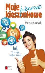 Moje pierwsze kieszonkowe. Jak od małego zarabiać miliony