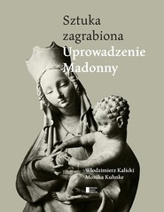 Uprowadzenie Madonny. Sztuka zagrabiona