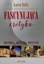 Fascynująca erotyka. Historia, kultura, obyczaje