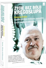 Życie bez bólu kręgosłupa. Bolesław Paluch - legenda polskiej medycyny manualnej