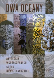 Dwa oceany Antologia współczesnych sztuk nowozelandzkich