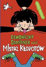 Demoniczny Damianek, czyli mistrz kłopotów Tom 1