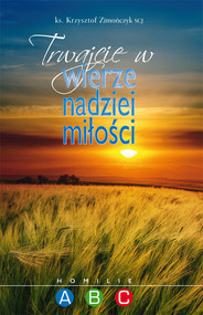 Trwajcie w wierze nadziei miłości Homilie ABC