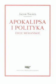 Apokalipsa i polityka Eseje mesjańskie