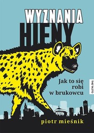 Wyznania hieny Jak to się robi w brukowcu