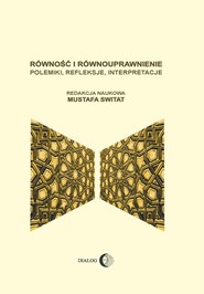 Równość i równouprawnienie Polemiki, refleksje, interpretacje