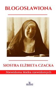 Błogosławiona Siostra Elżbieta Czacka Niewidoma Matka Niewidomych