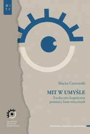 Mit w umyśle Ewolucyjno-kognitywne podstawy form mitycznych