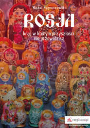 Rosja kraj w którym przyszłości nie przewidzisz