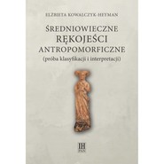 Średniowieczne rękojeści antropomorficzne próba klasyfikacji i interpretacji