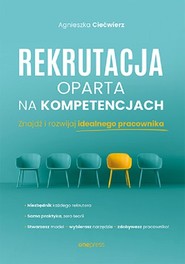 Rekrutacja oparta na kompetencjach Znajdź i rozwijaj idealnego pracownika