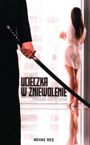 Ucieczka w zniewolenie Tom 1