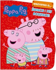 Peppa Pig. Wszystko o… Śwince i jej rodzince!