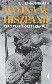 Wojna w Hiszpanii Reportaż z głębi kraju