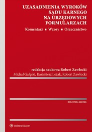Uzasadnienia wyroków sądu karnego na urzędowych formularzach. Komentarz. Wzory. Orzecznictwo (pdf)