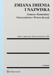 Zmiana imienia i nazwiska. Geneza. Komentarz. Orzecznictwo. Wzory decyzji (pdf)
