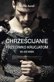 Chrześcijanie przeciwko krucjatom. XII-XIII wiek