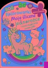 Kolorowanka z wykrojnikiem Moje śliczne jednorożce i inne magiczne zwierzaki