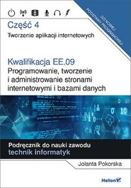 Kwalifikacja EE.09. Część 4 Programowanie, tworzenie i administrowanie stronami internetowymi i bazami danych