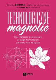 Technologiczne magnolie Gdy większość z nas uwierzy, że dzięki technologiom zmienimy świat na lepsze