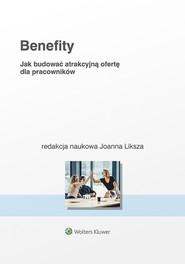 Benefity. Jak budować atrakcyjną ofertę dla pracowników (pdf)