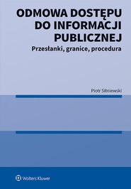 Odmowa dostępu do informacji publicznej. Przesłanki, granice, procedura (pdf)