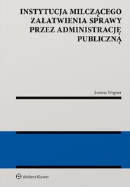 Instytucja milczącego załatwienia sprawy przez administrację publiczną (pdf)