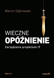 Wieczne opóźnienie Zarządzanie projektami IT