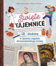 Święte tajemnice 12 śledztw w sprawie zagadek chrześcijańskiego świata