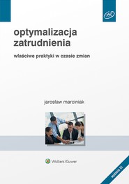 Optymalizacja zatrudnienia. Właściwe praktyki w czasie zmian (pdf)