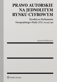 Prawo autorskie na jednolitym rynku cyfrowym. Dyrektywa Parlamentu Europejskiego i Rady (UE) 2019/790 (pdf)