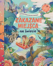 Zakazane miejsca na świecie. Podróże magicznym dywanem
