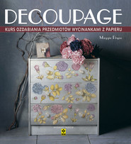 Decoupage Kurs ozdabiania przedmiotów wycinankami z papieru
