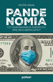 Pandenomia Czy koronawirus zakończył erę neoliberalizmu?