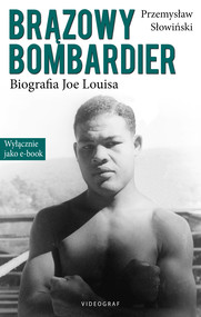 Brązowy Bombardier. Biografia Joe Louisa