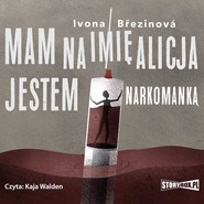 Dziewczyny na smyczy. Tom 1. Mam na imię Alicja. Jestem narkomanką
