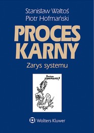 Proces karny. Zarys systemu (pdf)